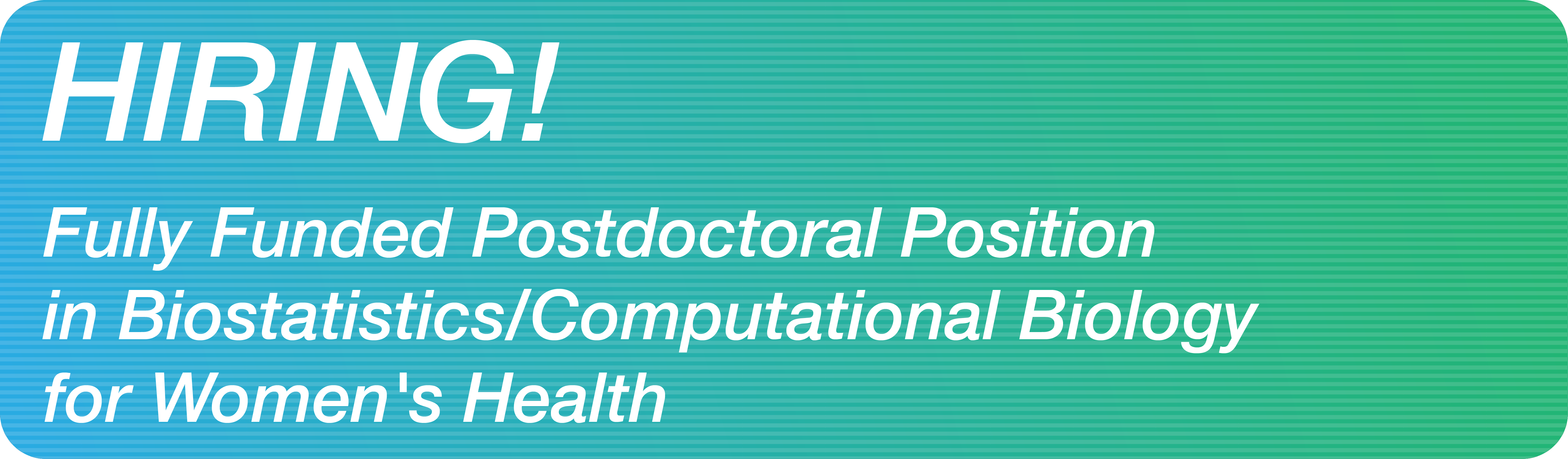 Hiring - Fully Funded Postdoctoral Position in Biostatistics/Computational Biology for Women's Health